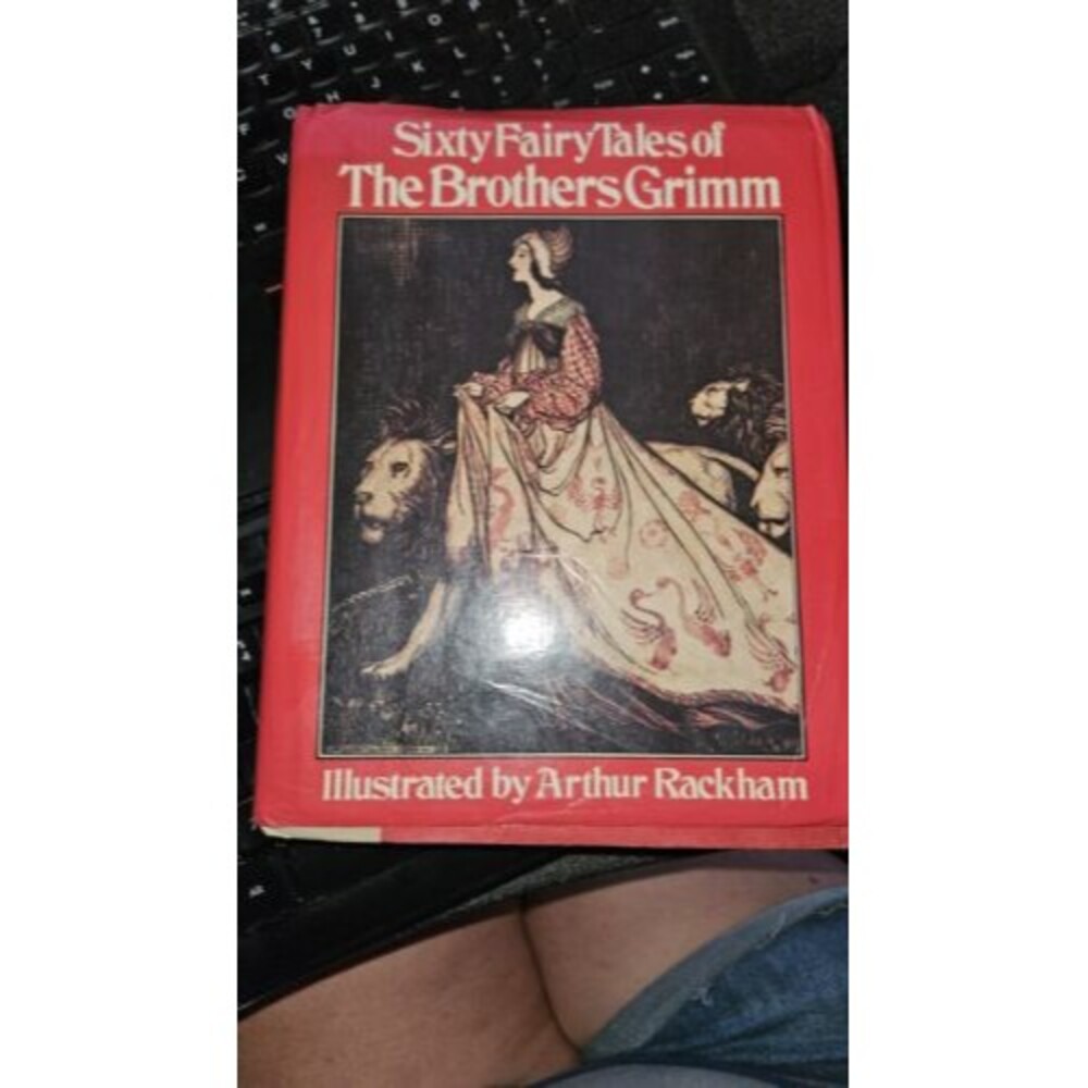 Sixty Fairy Tales of The Brothers Grimm Illustrated By Arthur Rackham.